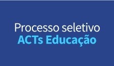 Processo seletivo ACTs Educação