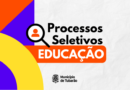 Educação realiza escolha de vagas para classificados em processos seletivos nesta quinta-feira (17)